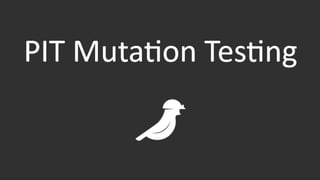 Mutation testing with PIT Slide 72