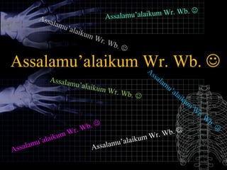 Assalamu’alaikum Wr. Wb. 
 