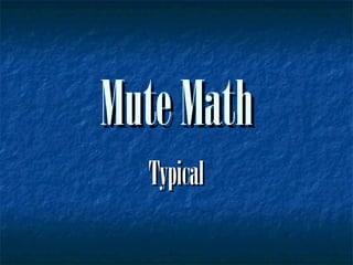 Mute Math Typical 