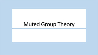 Muted Group Theory
 