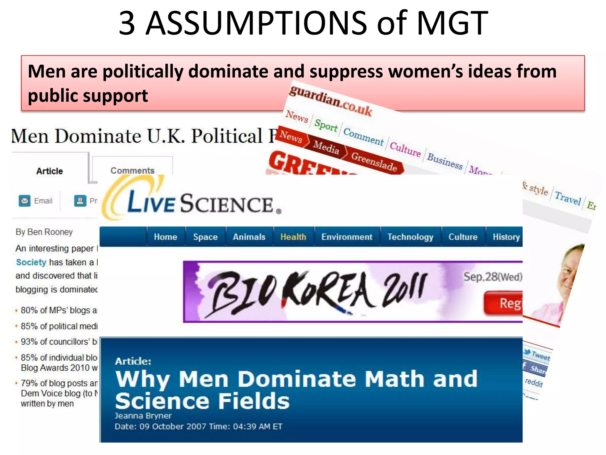 3 ASSUMPTIONS of MGTMen are politically dominate and suppress women’s ideas from public support