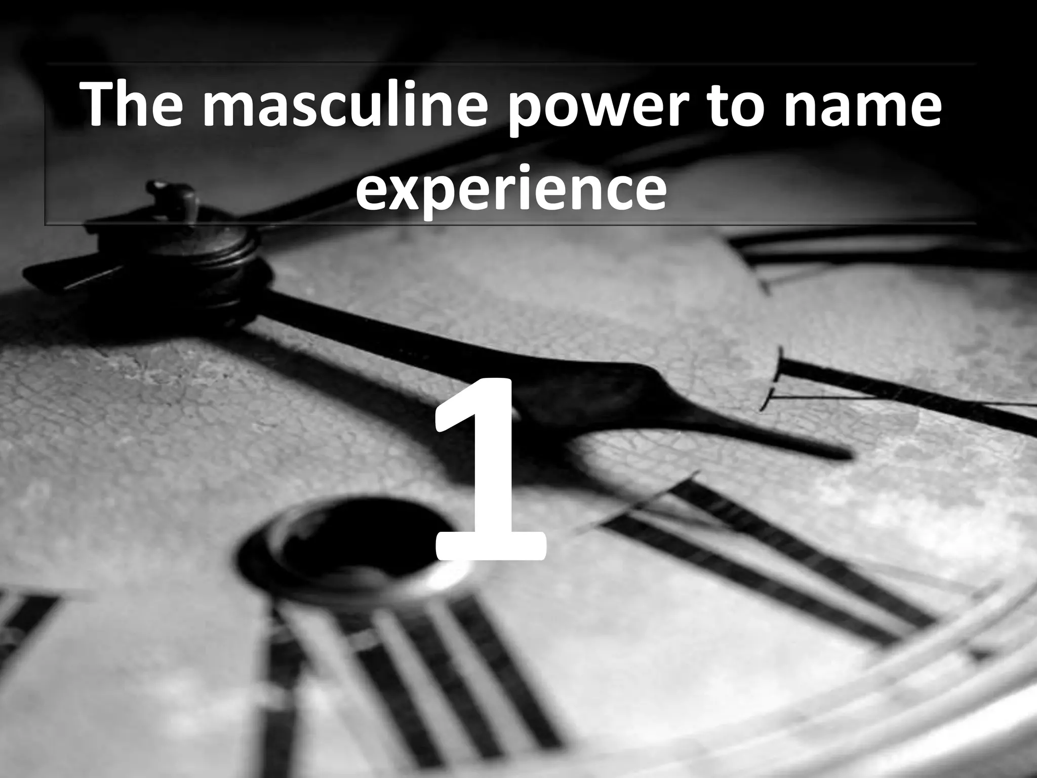 The masculine power to name experience1