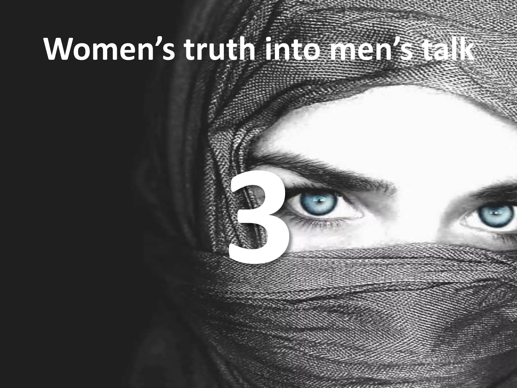 Women’s truth into men’s talk 3