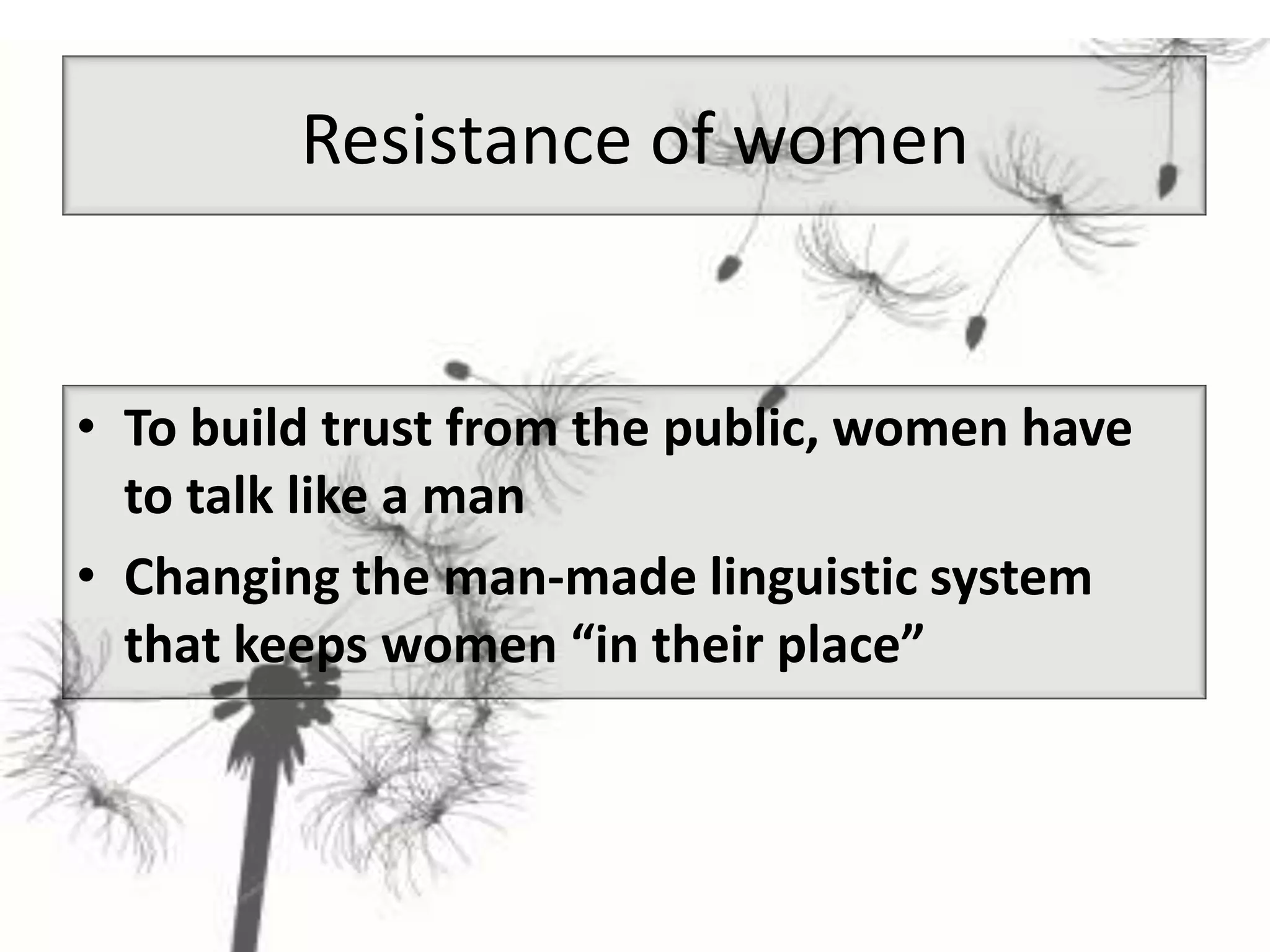 Resistance of womenTo build trust from the public, women have to talk like a manChanging the man-made linguistic system that keeps women “in their place” 