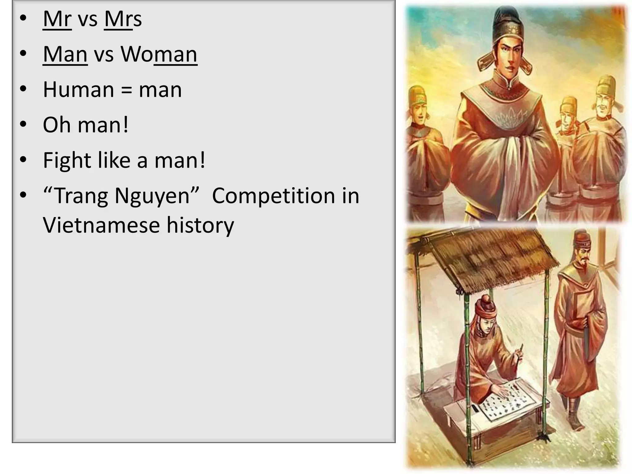 MrvsMrsManvs WomanHuman = manOh man!Fight like a man!“Trang Nguyen”  Competition in Vietnamese history