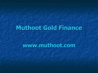 Muthoot  Gold Finance www.muthoot.com 