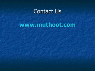 Contact Us www.muthoot.com 