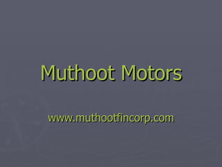 Muthoot  Motors www.muthootfincorp.com 