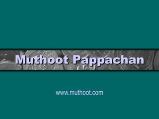Muthoot   Pappachan www.muthoot.com 