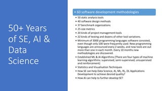 50+ Years
of SE, AI &
Data
Science
• 60 software development methodologies
• 50 static analysis tools
• 40 software design...