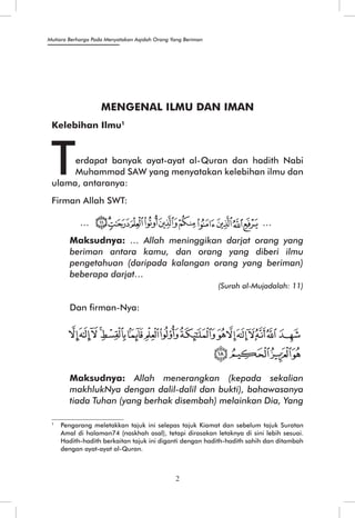 Mutiara Berharga Pada Menyatakan Aqidah Orang Yang Beriman 
1 Pengarang meletakkan tajuk ini selepas tajuk Kiamat dan sebelum tajuk Suratan 
Amal di halaman74 (naskhah asal), tetapi dirasakan letaknya di sini lebih sesuai. 
Hadith-hadith berkaitan tajuk ini diganti dengan hadith-hadith sahih dan ditambah 
dengan ayat-ayat al-Quran. 
2 
 