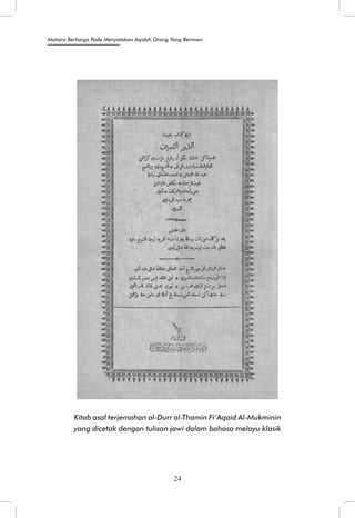 Mutiara Berharga Pada Menyatakan Aqidah Orang Yang Beriman 
Kitab asal terjemahan al-Durr al-Thamin Fi’Aqaid Al-Mukminin 
yang dicetak dengan tulisan jawi dalam bahasa melayu klasik 
24 
 