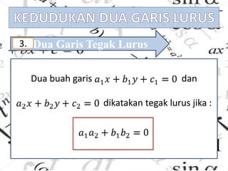 Dua Garis Tegak Lurus3.
Dua buah garis dan
dikatakan tegak lurus jika :
 