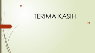 “
”
TERIMA KASIH
 