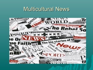 Multicultural NewsMulticultural News
 