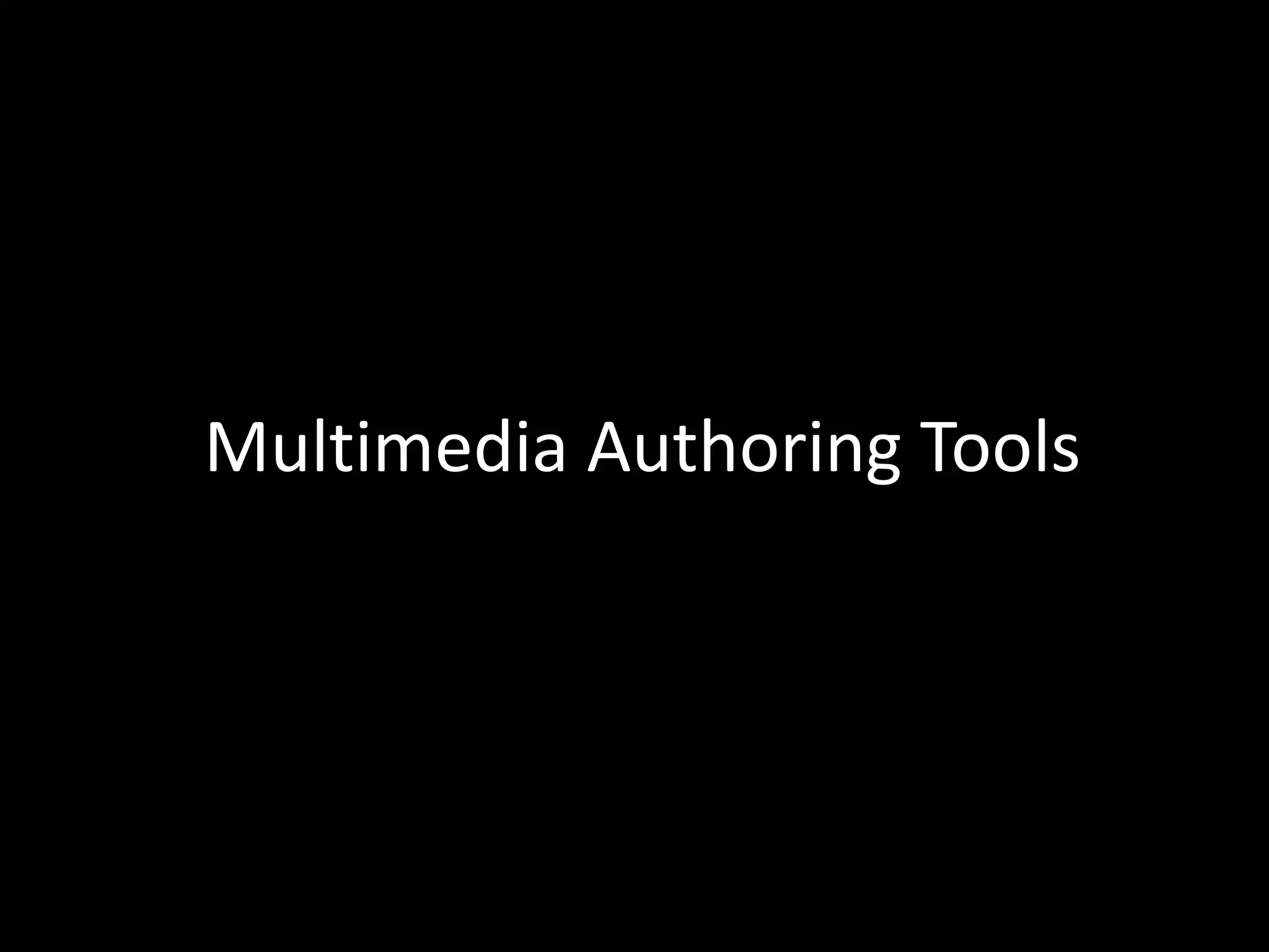 Multimedia Authoring Tools
 