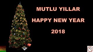 MUTLU YILLAR, HAPPY NEW YEAR 2018