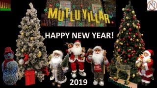 MUTLU YILLAR, HAPPY NEW YEAR 2019