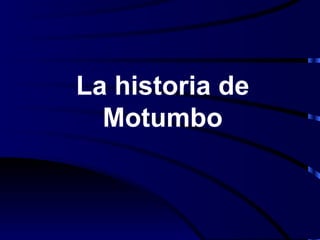 La historia de Motumbo 