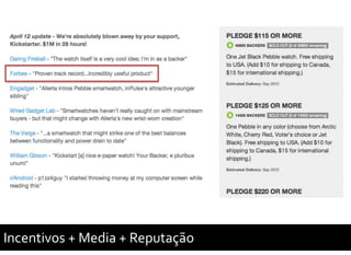Incentivos + Media + Reputação
 