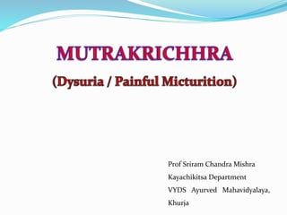 Prof Sriram Chandra Mishra
Kayachikitsa Department
VYDS Ayurved Mahavidyalaya,
Khurja
 