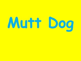 Mutt Dog
 