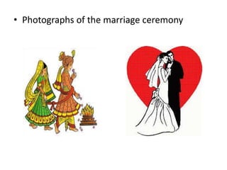 • Photographs of the marriage ceremony
 