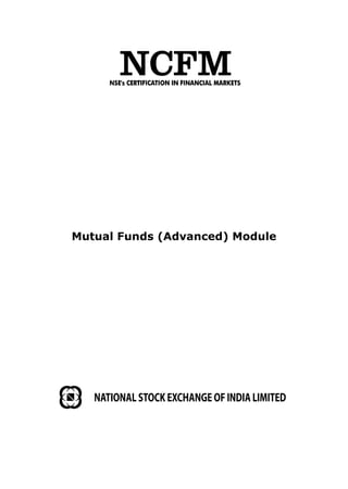Mutual Funds (Advanced) Module




   NATIONAL STOCK EXCHANGE OF INDIA LIMITED
 