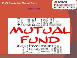 ICICI Prudential Mutual Fund
Mutual Funds
 