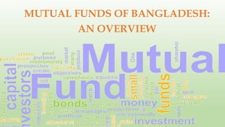 MUTUAL FUNDS OF BANGLADESH:
AN OVERVIEW
 