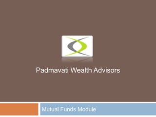 Mutual Funds Module Padmavati Wealth Advisors 