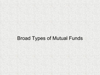 Broad Types of Mutual Funds 