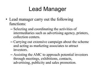 Lead Manager
• Lead manager carry out the following functions:
– Selecting and coordinating the activities of
intermediari...