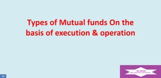Types of Mutual funds On the
basis of execution & operation

16

 