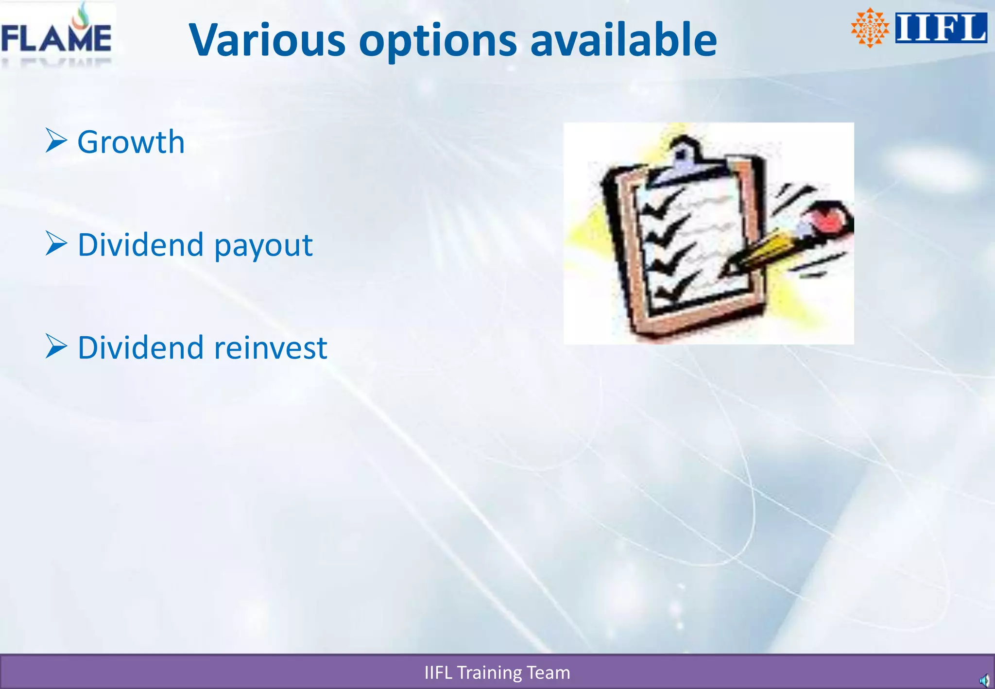 Various options available GrowthDividend payoutDividend reinvest