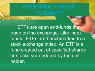 MONEY MARKET OR LIQUID FUNDS        These funds are also income funds & their aim is to provide easy liquidity, preservation of capital & moderate income. These schemes invest exclusively in safer short-term instruments such as treasury bills, certificate of deposit, commercial  paper & inter-bank call money, Govt. securities ,etc.  Returns on these schemes fluctuate much less compared to other funds. These funds are appropriate for corporate & individual investors as a mean to park their surplus for short periods.