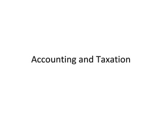 Accounting and Taxation
 