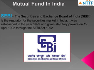 The Securities and Exchange Board of India (SEBI)
is the regulator for the securities market in India. It was
established in the year 1992 and given statutory powers on 12
April 1992 through the SEBI Act 1992
 