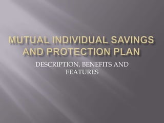 DESCRIPTION, BENEFITS AND
        FEATURES
 