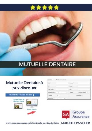 MUTUELLE DENTAIRE
MUTUELLE PAS CHER
Mutuelle Dentaire à
prix discount
www.groupeassurance.fr/mutuelle-sante/dentaire
 