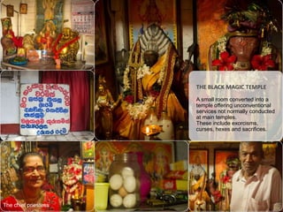 THE BLACK MAGIC TEMPLE
A small room converted into a
temple offering unconventional
services not normally conducted
at main temples.
These include exorcisms,
curses, hexes and sacrifices.

The chief priestess

 