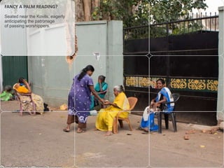 FANCY A PALM READING?
Seated near the Kovils, eagerly
anticipating the patronage
of passing worshippers.

 