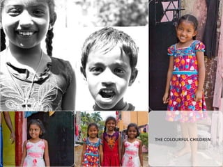 THE COLOURFUL CHILDREN

 