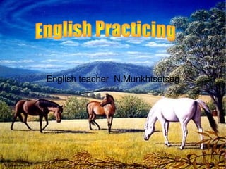 English teacher  N.Munkhtsetseg




                    
 