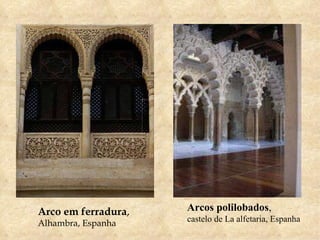 Arco em ferradura ,  Alhambra, Espanha Arcos polilobados ,  castelo de La alfetaria, Espanha 