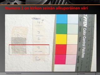 Numero 1 on kirkon seinän alkuperäinen väri Tietokonekuvat: Ark Kantonen 