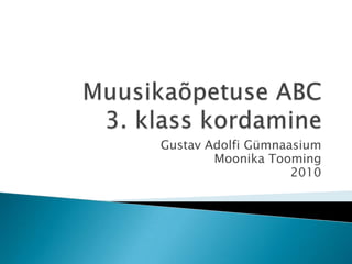 Gustav Adolfi Gümnaasium
        Moonika Tooming
                    2010
 