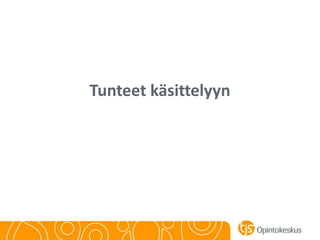 Tunteet käsittelyyn
 