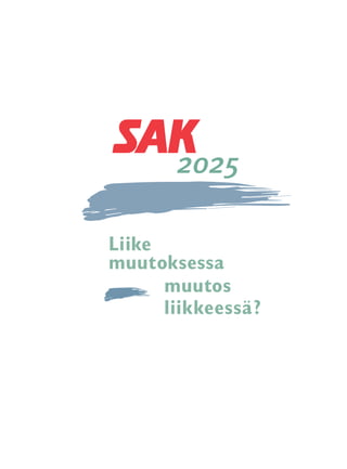 Liike
muutoksessa
      muutos
      liikkeessä?
 