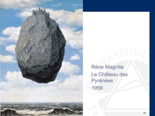 30.1.2015 10
Réne Magritte
Le Château des
Pyrénées
1959
 